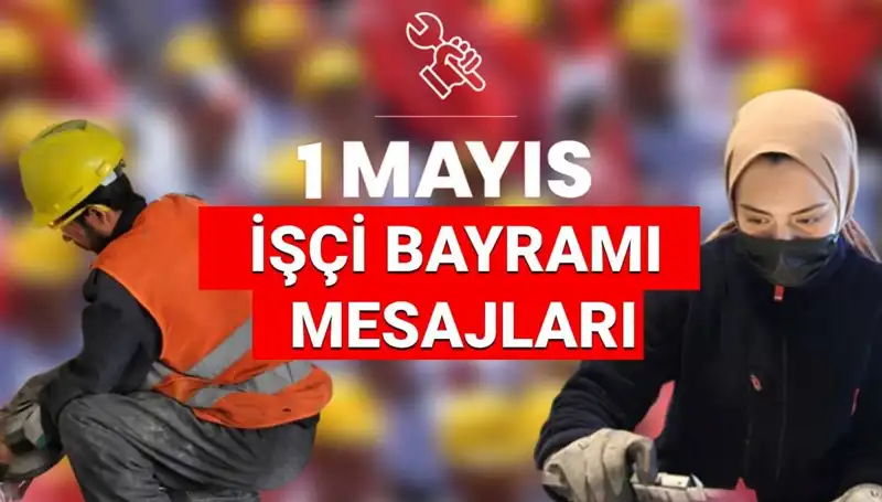 2025’te 1 Mayıs İşçi Bayramı: Birlik ve Dayanışma Mesajları