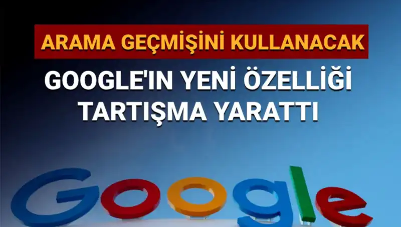 Google'ın Yeni Özelliği: Arama Geçmişi Kullanımı Kullanıcıları Endişelendiriyor