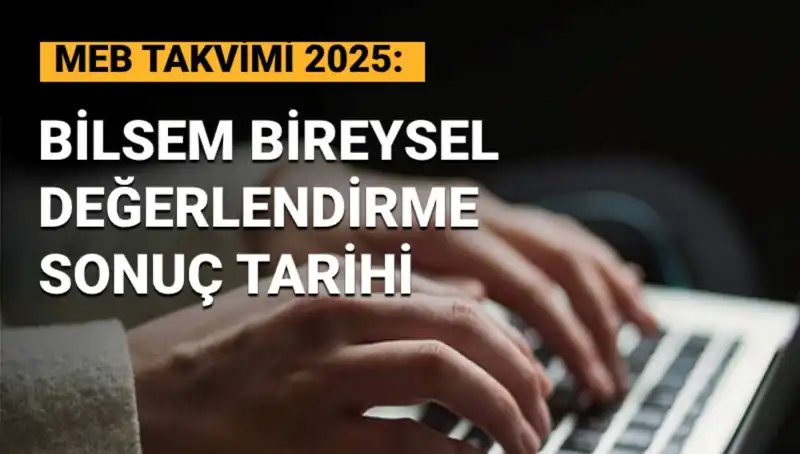 2025 BİLSEM Bireysel Değerlendirme Sonuçları Açıklanma Tarihi Merakla Bekleniyor