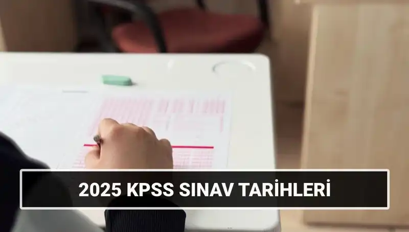 2025 KPSS Sınav Tarihleri Açıklandı: Genel Kültür ve Yetenek İçin Hazırlığınızı Yapın!