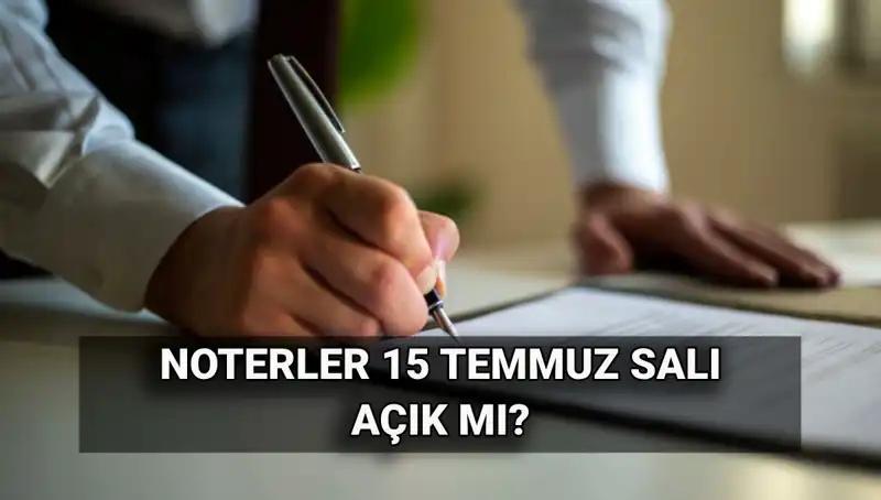 Noterler 15 Temmuz’da Açık Mı? Öğrenmek İstediğiniz Her Şey Burada!