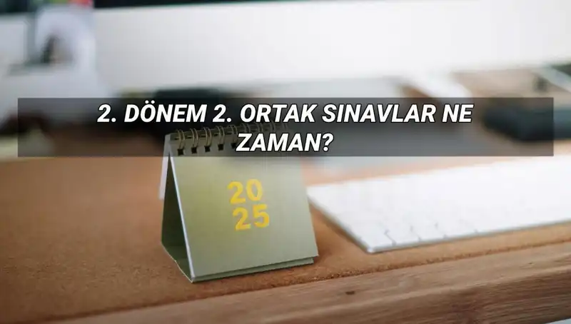 MEB'den Son Dakika: 2. Dönem Ortak Sınav Tarihleri Açıklandı!