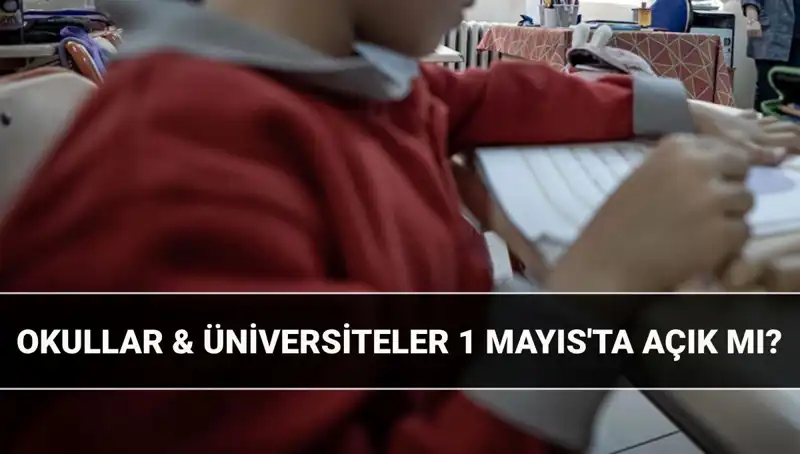 1 Mayıs Resmi Tatil mi? Okullar ve Üniversiteler Kapalı mı, Açık mı?
