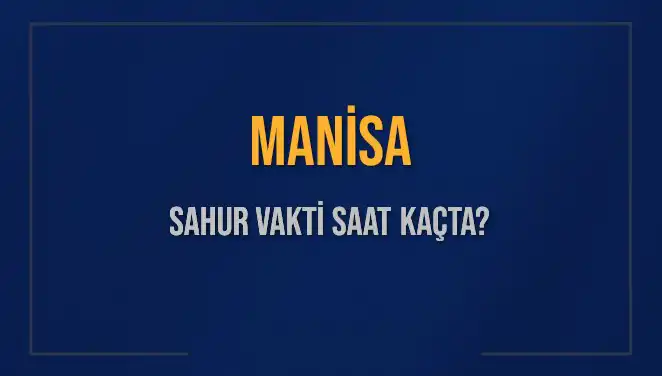 Manisa'da Sahur Vakti: 2025'in İlk Gününde Saat Kaçta?