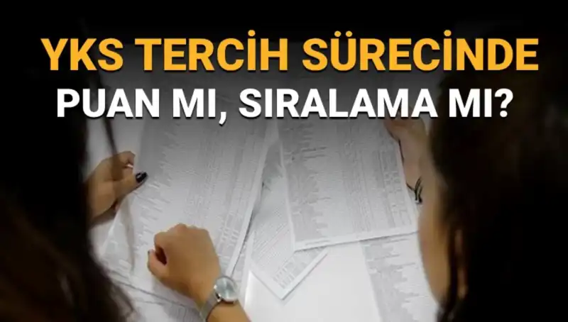 YKS Tercih Sürecinde Puan mı Sıralama mı? İşte Doğru Tercih Listesi Hazırlama Rehberi