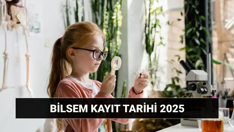 2025 BİLSEM Kayıt Tarihleri ve Değerlendirme Sonuçları Açıklandı!
