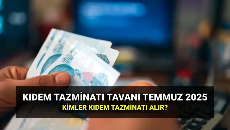2025 Yılı İçin Kıdem Tazminatı Tavanı Ne Kadar Olacak?